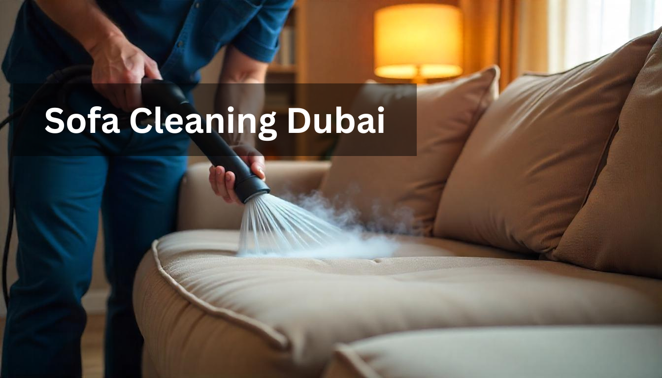 Professional Sofa Cleaning Dubai | Expert Upholstery Care